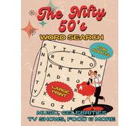 The Nifty 50's Word Search Puzzle Book for Adults: A Nostalgic Journey Through the 1950s - 55 Large Print Puzzles, Perfect for Seniors and Adults - Featuring Music, Movies, TV, Fashion & More