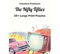 The Nifty Fifties: 25+ Large Print Puzzles: A Fun Brain Workout Featuring the Icons and Trends of the Golden Era
