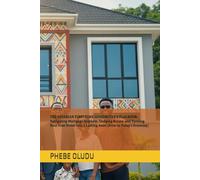 THE NIGERIAN FIRST-TIME HOMEBUYER'S PLAYBOOK: Navigating Mortgage Mayhem, Dodging Scams, and Turning Your First Home into a Lasting Asset (Even in Today's Economy)