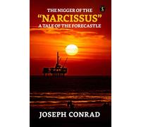 The Nigger Of The Narcissus: A Tale Of The Forecastle