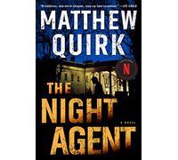 The Night Agent: A Pulse-Pounding Espionage Thriller Unraveling a Conspiracy in the Heart of Washington D.C. and Inspiration for the Hit Netflix Series