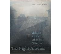 The Night Albums: Visibility and the Ephemeral Photograph