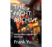 THE NIGHT ARCHIVE: Global Urban Legends and Hauntings