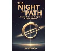 The Night As Path: Dreams, Illusion, and Recognition in Tibetan Buddhism