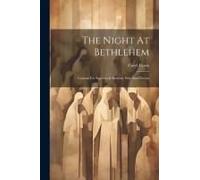The Night At Bethlehem: Cantata For Soprano & Baritone Solo And Chorus
