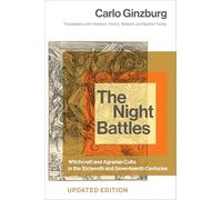 The Night Battles: Witchcraft and Agrarian Cults in the Sixteenth and Seventeenth Centuries