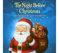 The Night Before Christmas: A Reimagining of the Classic Christmas Tale