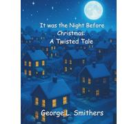 The Night Before Christmas: A Twisted Tale