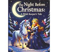 The Night Before Christmas: A Wish Keeper's Tale: A lyrical Christmas Tale of generosity and wonder || A passionate stories that celebrate love, legacy, and the quiet power of helping others.