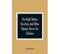The Night Before Christmas And Other Popular Stories For Children