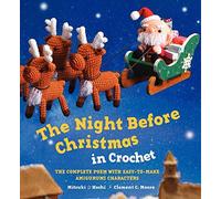 The Night Before Christmas in Crochet: The Complete Poem with Easy-to-Make Amigurumi Characters