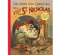 The Night Before Christmas or a Visit from St. Nicholas: A Charming Reproduction of an Antique Christmas Classic
