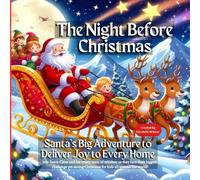 The Night Before Christmas: Santa’s Big Adventure to Deliver Joy to Every Home
