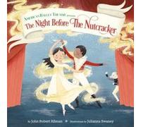 The Night Before the Nutcracker American Ballet Theatre by Julianna Swaney Julianna Swaney (Auteur)