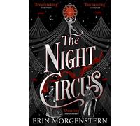 The Night Circus: Escape with the epic, enchanting fantasy phenomenon