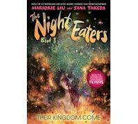The Night Eaters #3: Their Kingdom Come: A Graphic Novel Volume 3