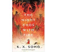 The Night Ends With Fire Atemberaubender Auftakt der Bestseller-Asien-Fantasy ab 16. Mit limitiertem Farbschnitt und exklusiv gestalteten Innenklappen. (Deutsche Ausgabe). - K. X. Song - FISCHER Sauer
