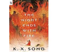 K. X. Song – The Night Ends with Fire – Roman – Broché