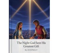 The Night God Sent His Greatest Gift: A Timeless Story of Hope, Love, and Divine Promise