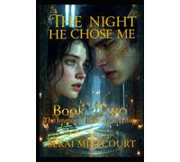 The Night He Chose Me: Book 2: The Immortal Reflections Trilogy