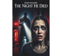 The Night He Died: A Forbidden Love, a Deadly Secret, and a Woman Fighting for the Truth