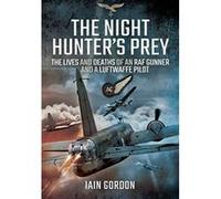 The Night Hunter's Prey: The Lives and Deaths of an RAF Gunner and a Luftwaffe Pilot - [Version Originale] Inconnu (Auteur)
