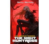 The Night Huntress: Nox Imperium Tenebris - Volume 3