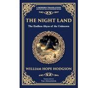 The Night Land: A Dark Futuristic Epic - Apocalyptic Visions and Heroic Horror