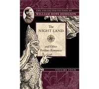 The Night Land and Other Perilous Romances by Hodgson & William Hope William Hope Hodgson (Auteur)