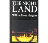 The Night Land William Hope Hodgson (Auteur)