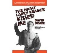 The Night Larry Kramer Kissed Me David Drake (Auteur)