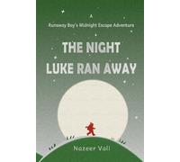 The Night Luke Ran Away: A Runaway Boy’s Midnight Escape Adventure