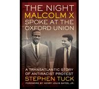 The Night Malcolm X Spoke at the Oxford Union: A Transatlantic Story of Antiracist Protest