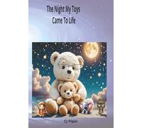 The Night My Toys Came To Life: A Magical Heartwarming Story Filled With Imagination and Joy
