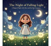 The Night of Falling Light: A Magical Night with Alice and the Star Creatures