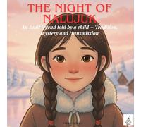 The Night of Nalujuk: An Inuit Picture Book About Tradition, Community, and Kindness