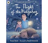 The Night of the Hedgehog: A cosy, love-filled father-and-daughter book about a secret night-time adventure to see baby hedgehogs that captures the joy of family life.