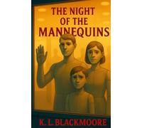 The Night of the Mannequins: A spine tingling novel for ages 8-14. Perfect for kids and teens who love to be afraid and goosebumps.