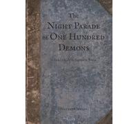 The Night Parade of One Hundred Demons: A Field Guide to Japanese Yokai