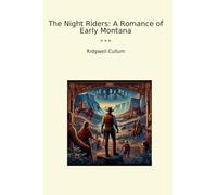 The Night Riders: A Romance of Early Montana