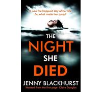 The Night She Died: the addictive new psychological thriller from No 1 bestselling author Jenny Blackhurst