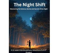 The Night Shift: Curriculum Unit for K-5th Grader
