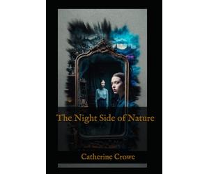 The Night Side of Nature: Ghosts, Visions, and Supernatural Experiences in Victorian Society