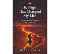 THE NIGHT that changed MY LIFE: A true story from Honduras to the United States
