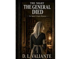 The Night The General Died: An Agnes Crispin Mystery