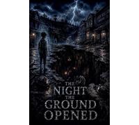 The Night the Ground Opened
