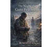 The Night the Guns Fell Silent: A World War I Historical Romance