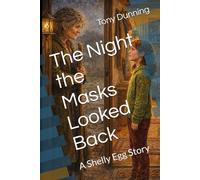 The Night the Masks Looked Back: A Shelly Egg Story