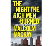 The Night the Rich Men Burned Mackay, Malcolm (Auteur)