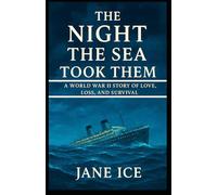 The Night the Sea Took Them: A World War II Story of Love, Loss, and Survival